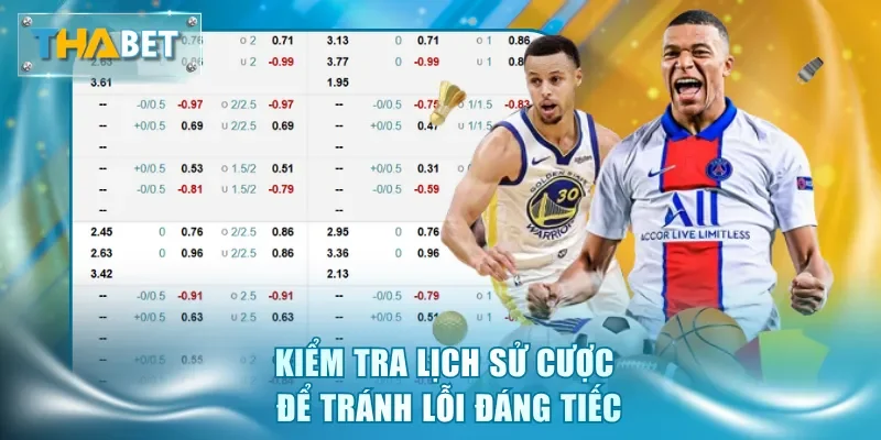 Kiểm tra lịch sử cược để tránh lỗi đáng tiếc