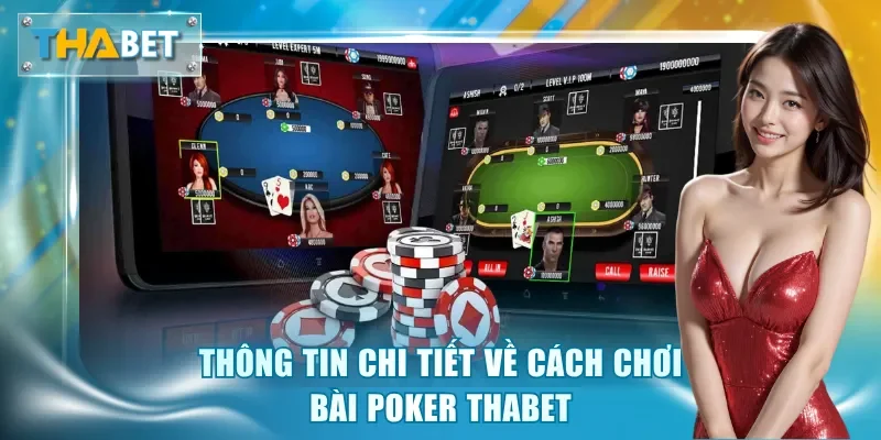 Thông tin chi tiết về cách chơi bài Poker Thabet