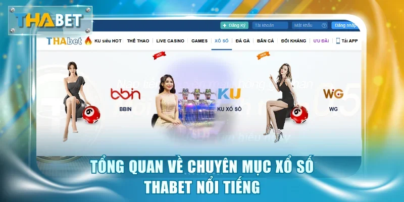 Tổng quan về chuyên mục xổ số Thabet nổi tiếng