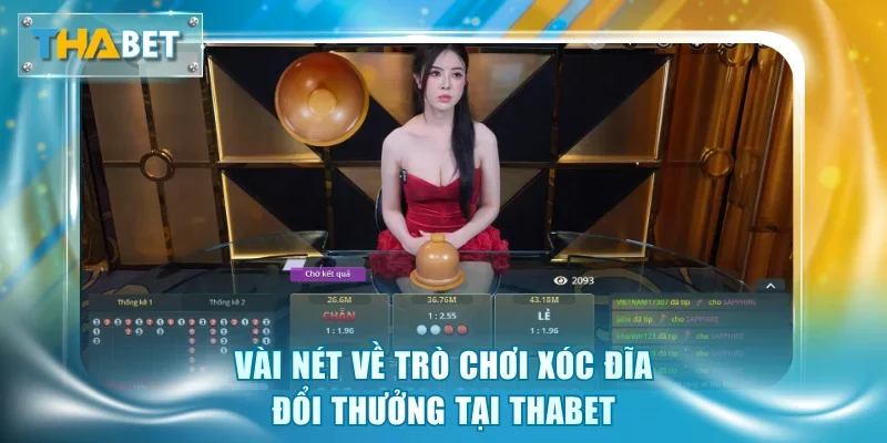 Vài nét về trò chơi Xóc Đĩa đổi thưởng tại Thabet